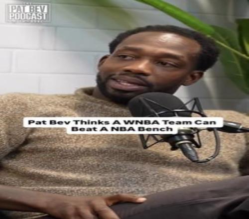 坚持己见，贝弗利：WNBA王牌队能击败奇才黄蜂猛龙的替补阵容