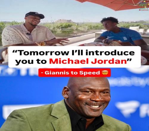 字母哥邀请甲亢哥去见乔丹：你可不能像你平时一样朝乔丹瞎嚷嚷