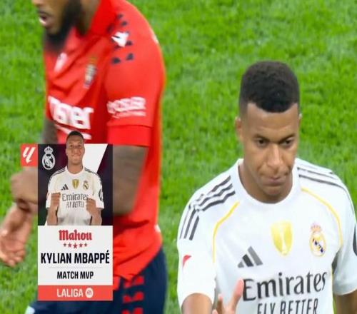 造点+制胜进球，姆巴佩当选皇马vs奥萨苏纳全场最佳