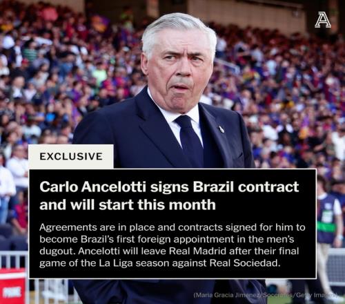 多家媒体：安切洛蒂已被任命为巴西新任主帅，5月26日正式上任